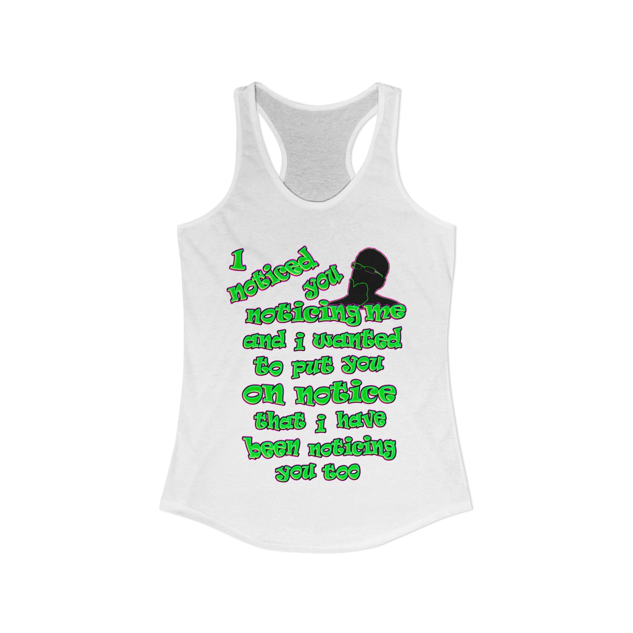 noticed you noticing - Women's Ideal Racerback Tank