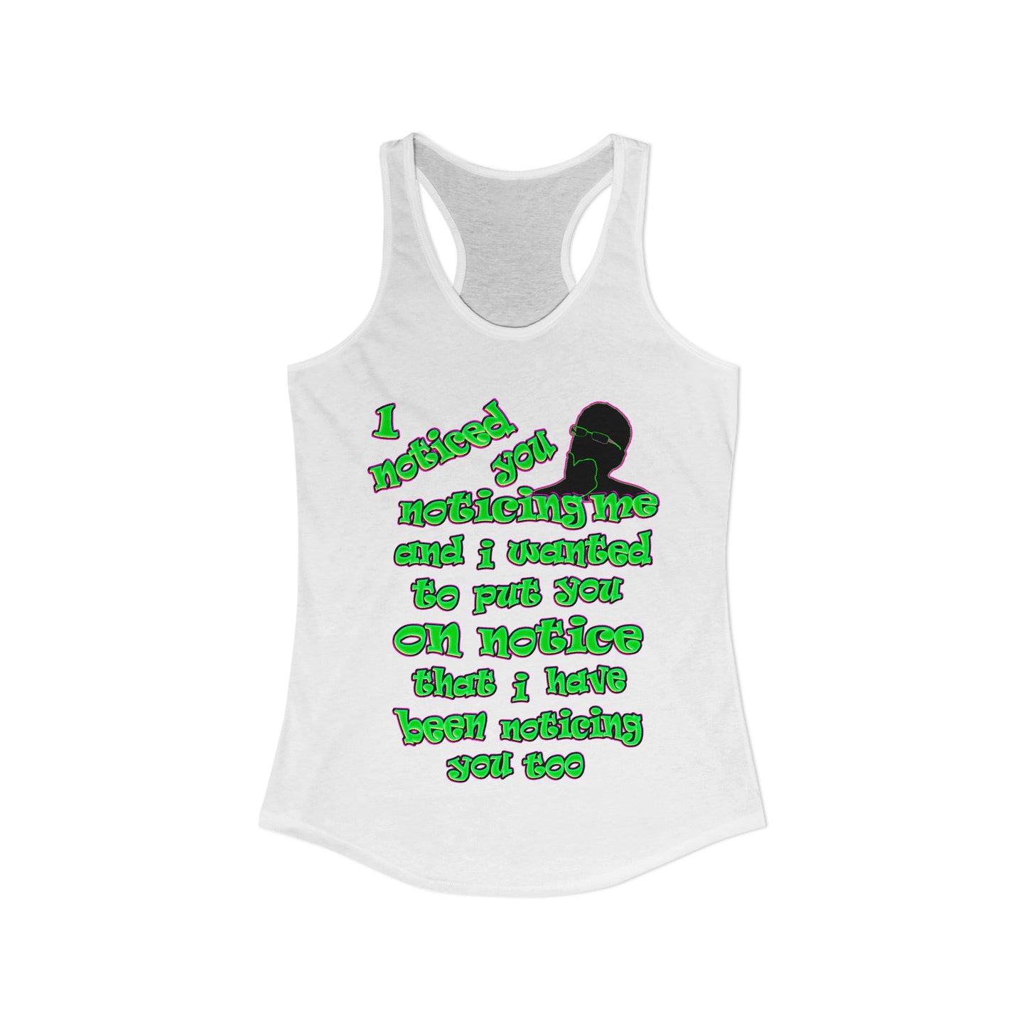 noticed you noticing - Women's Ideal Racerback Tank