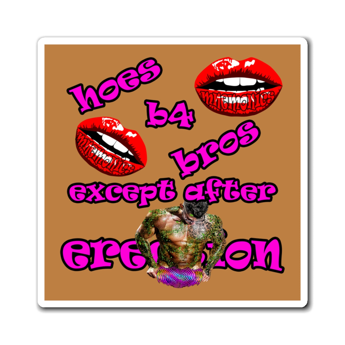 hoes b4 bros - Magnets - (light brown)