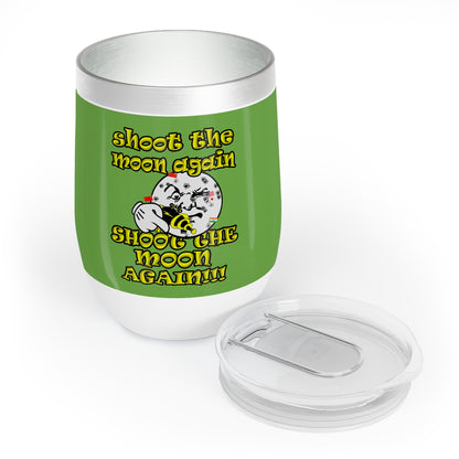 shoot the moon again - Chill Wine Tumbler (green)