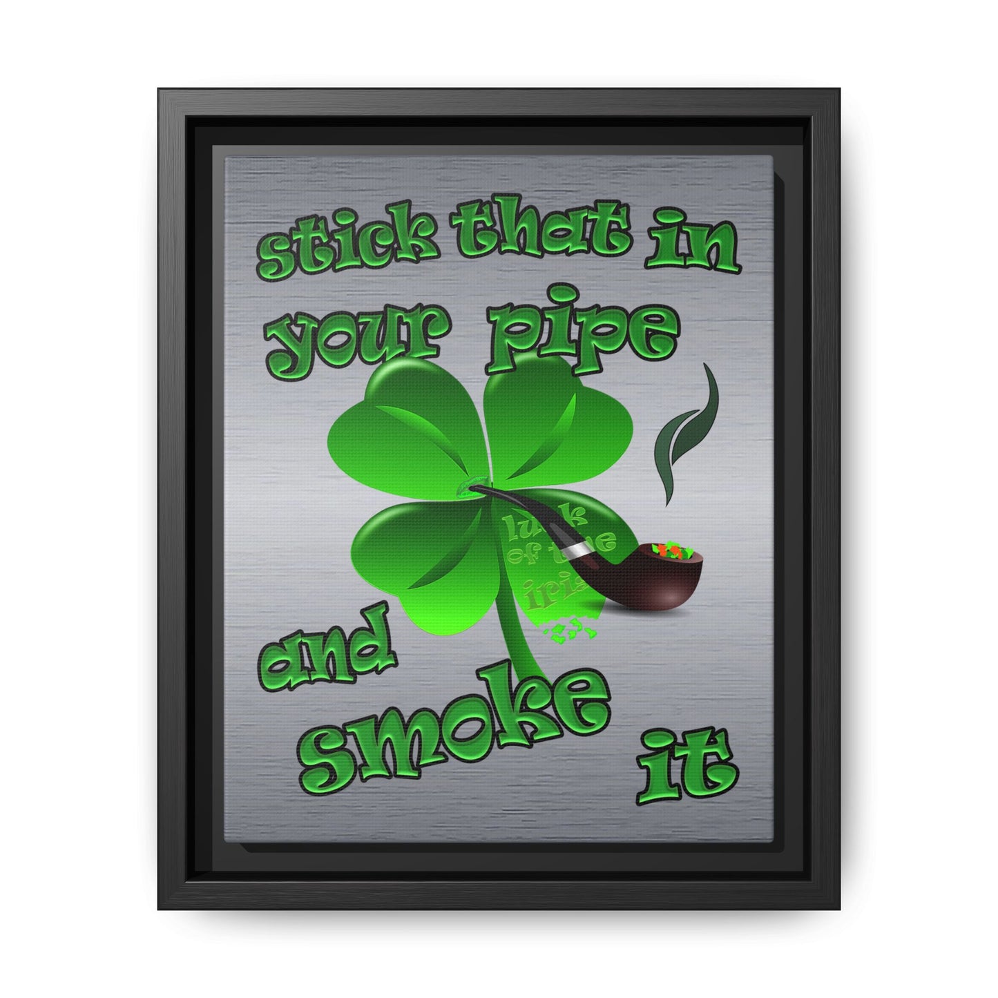 stick that in your pipe and smoke it - framed canvas art (brushed nickel)