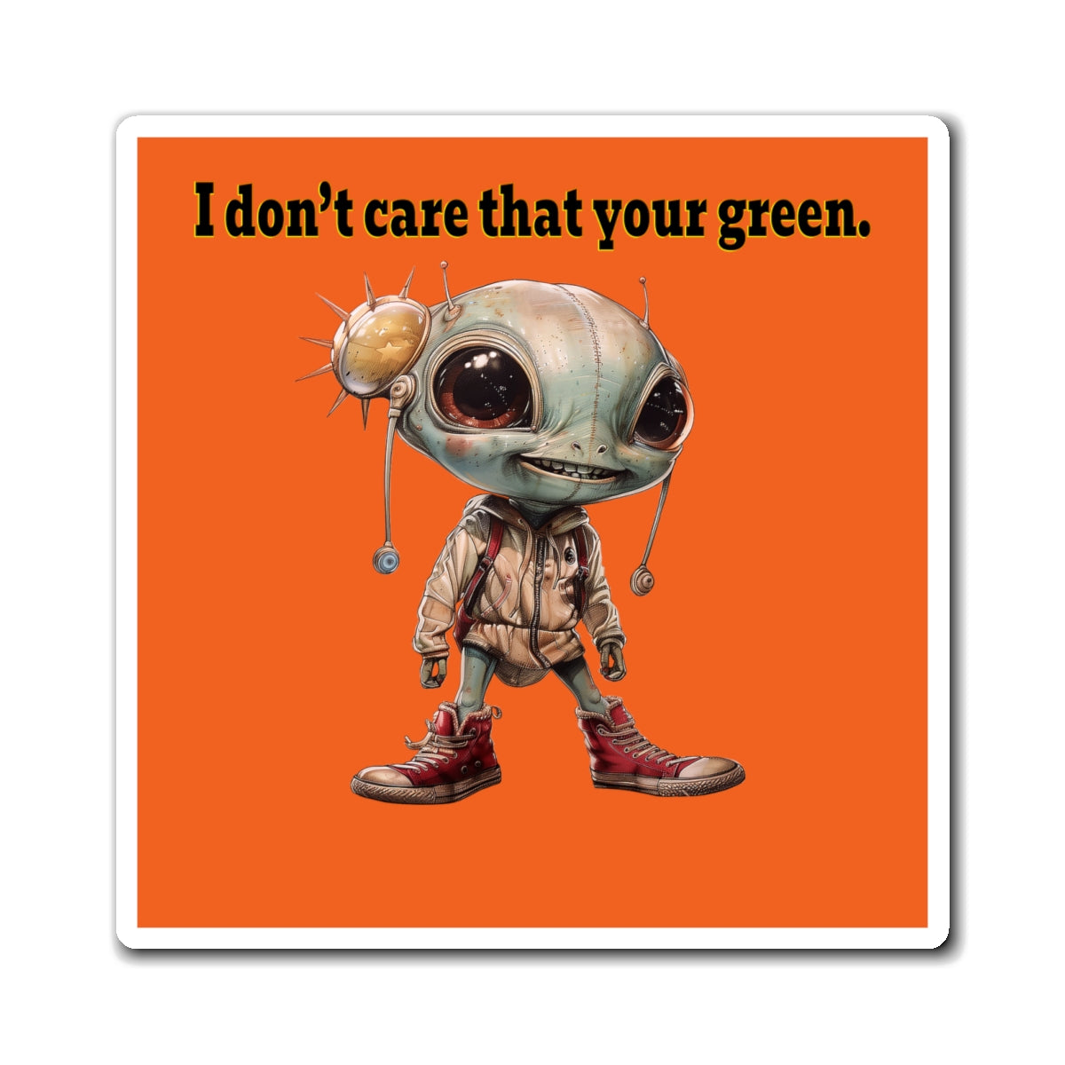 I don't care that your green - Magnets - (orange)