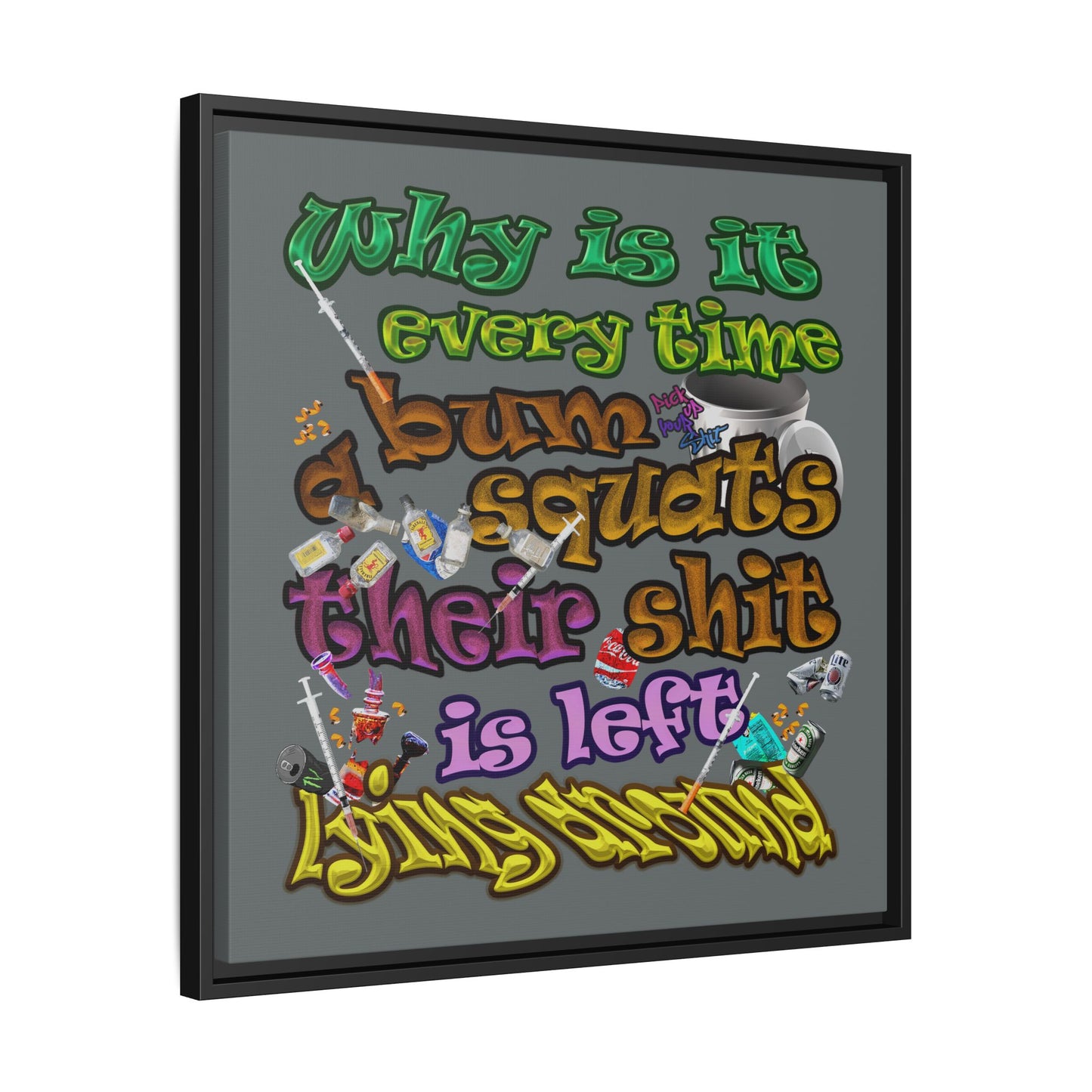 the bum's shit - framed canvas art (dark grey)