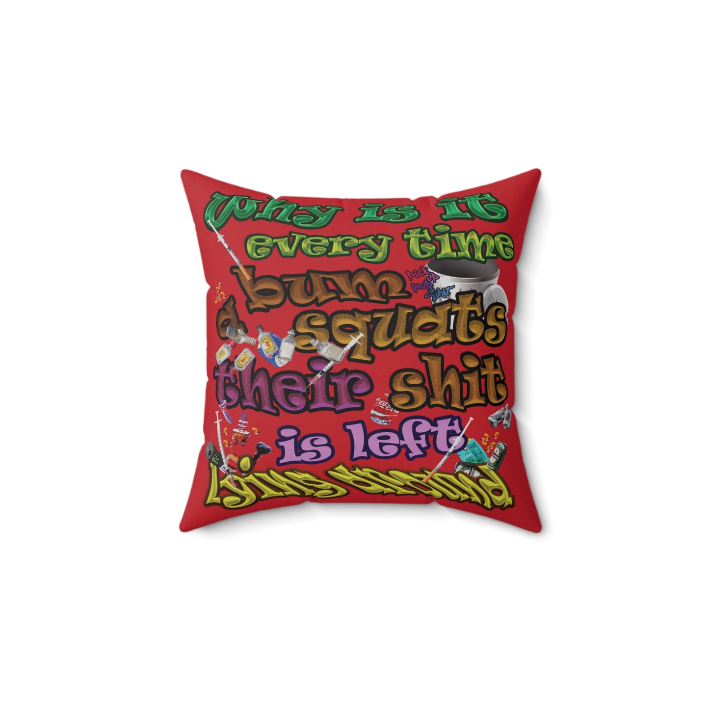 the bum's shit - Spun Polyester Square Pillow - (dark red)