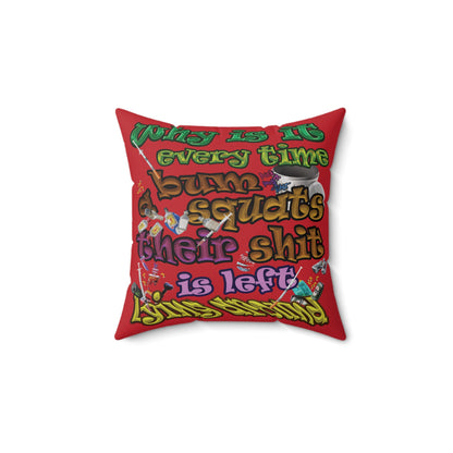 the bum's shit - Spun Polyester Square Pillow - (dark red)