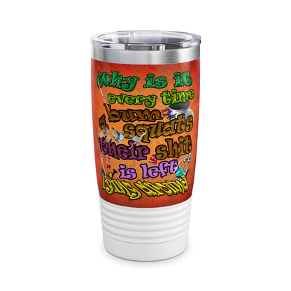 the bum's shit - Ringneck Tumbler, 20oz (burnt orange)