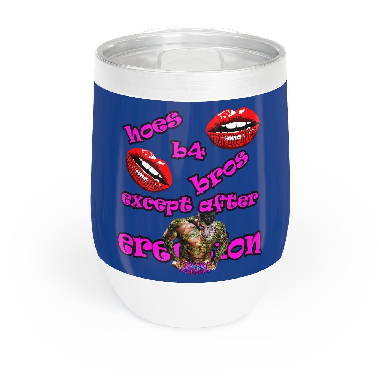 hoes b4 bros - Chill Wine Tumbler (dark blue)