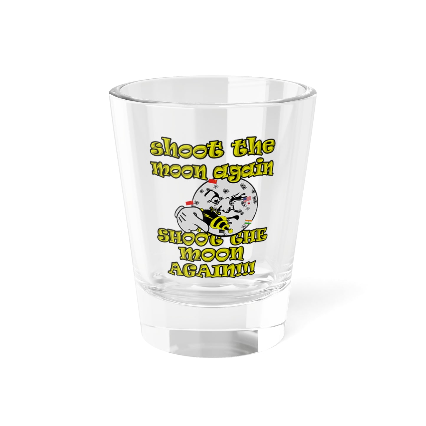 shoot the moon again - Shot Glass
