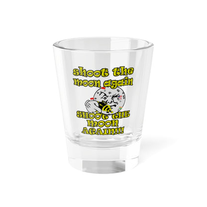 shoot the moon again - Shot Glass