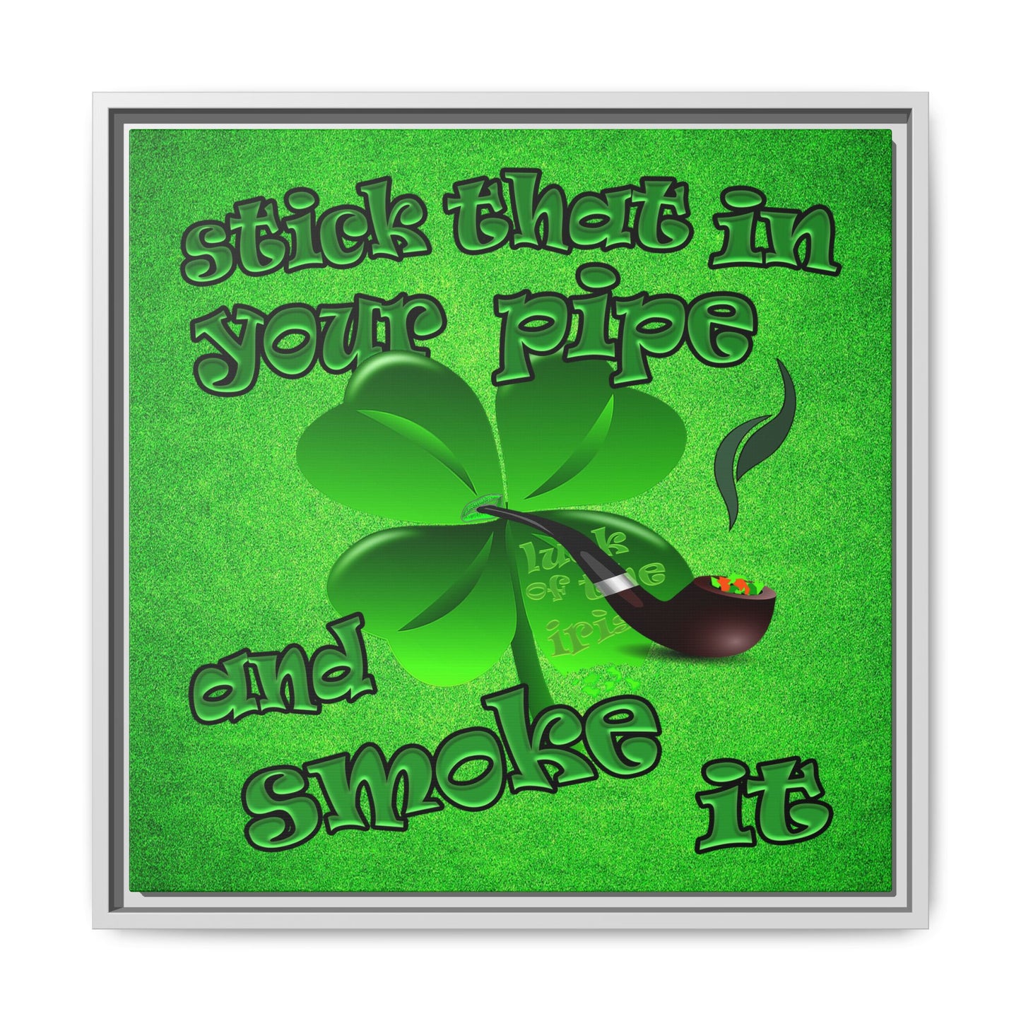 stick that in your pipe and smoke it - framed canvas art (green turf)