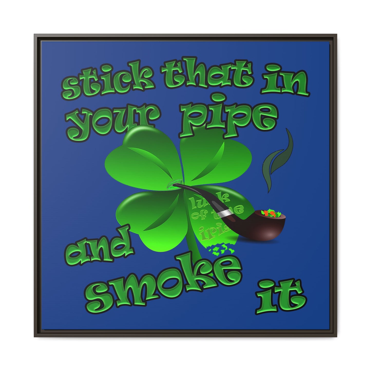 stick that in your pipe and smoke it - framed canvas art (dark blue)