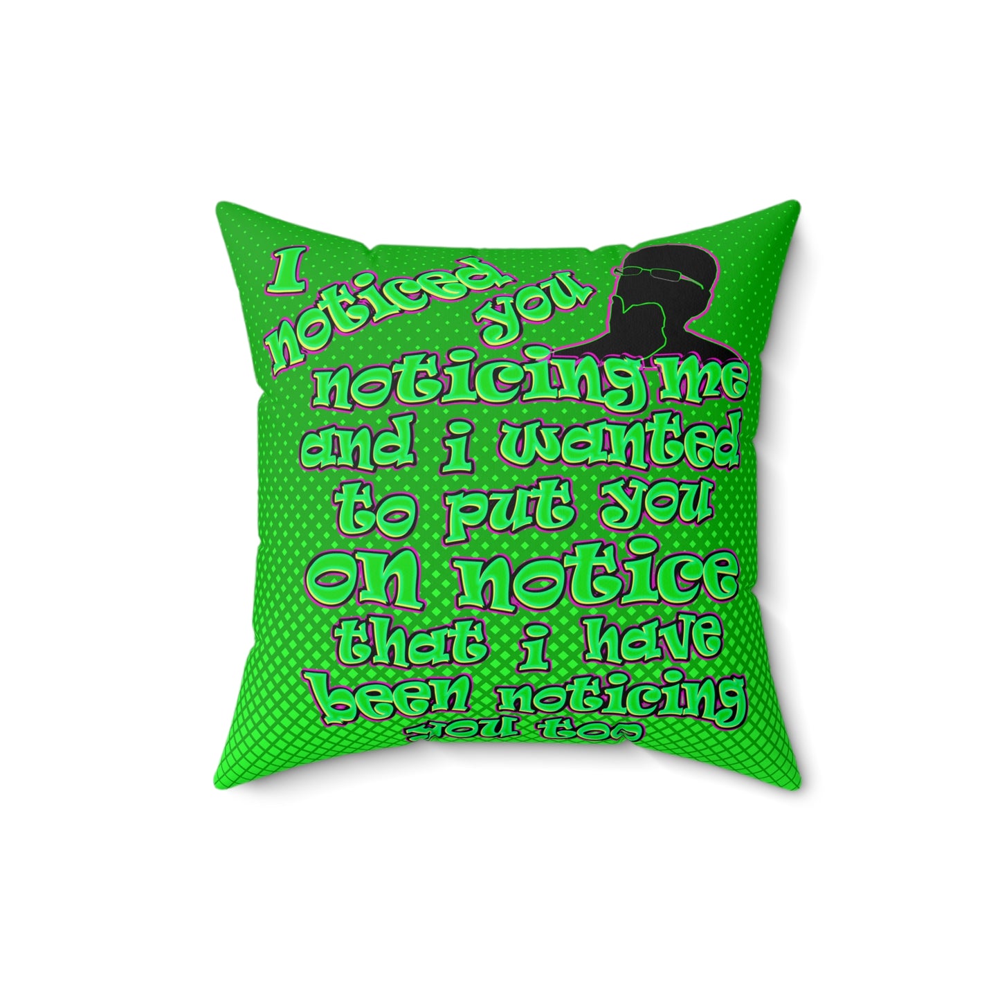 noticed you noticing - Spun Polyester Square Pillow - (logo green)