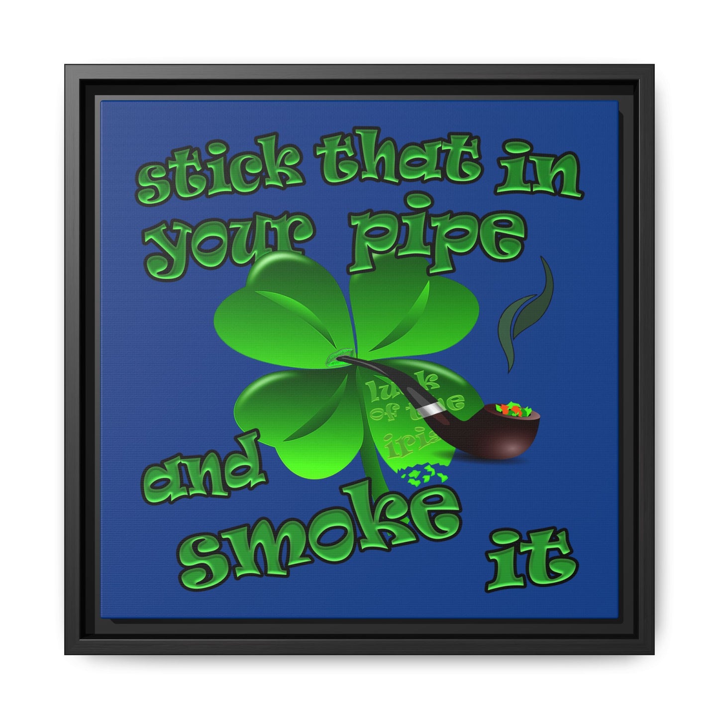 stick that in your pipe and smoke it - framed canvas art (dark blue)