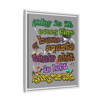 the bum's shit - framed canvas art (grey)