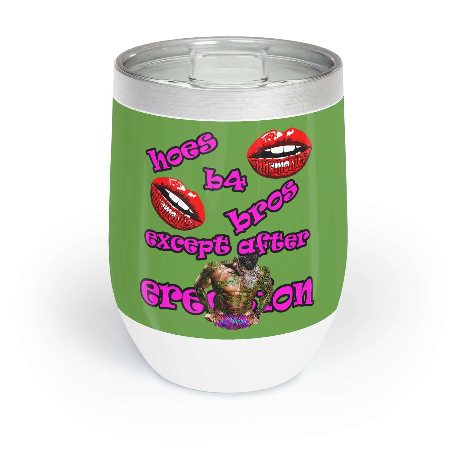 hoes b4 bros - Chill Wine Tumbler (green)