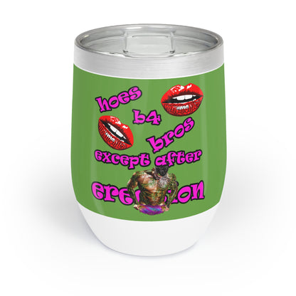 hoes b4 bros - Chill Wine Tumbler (green)