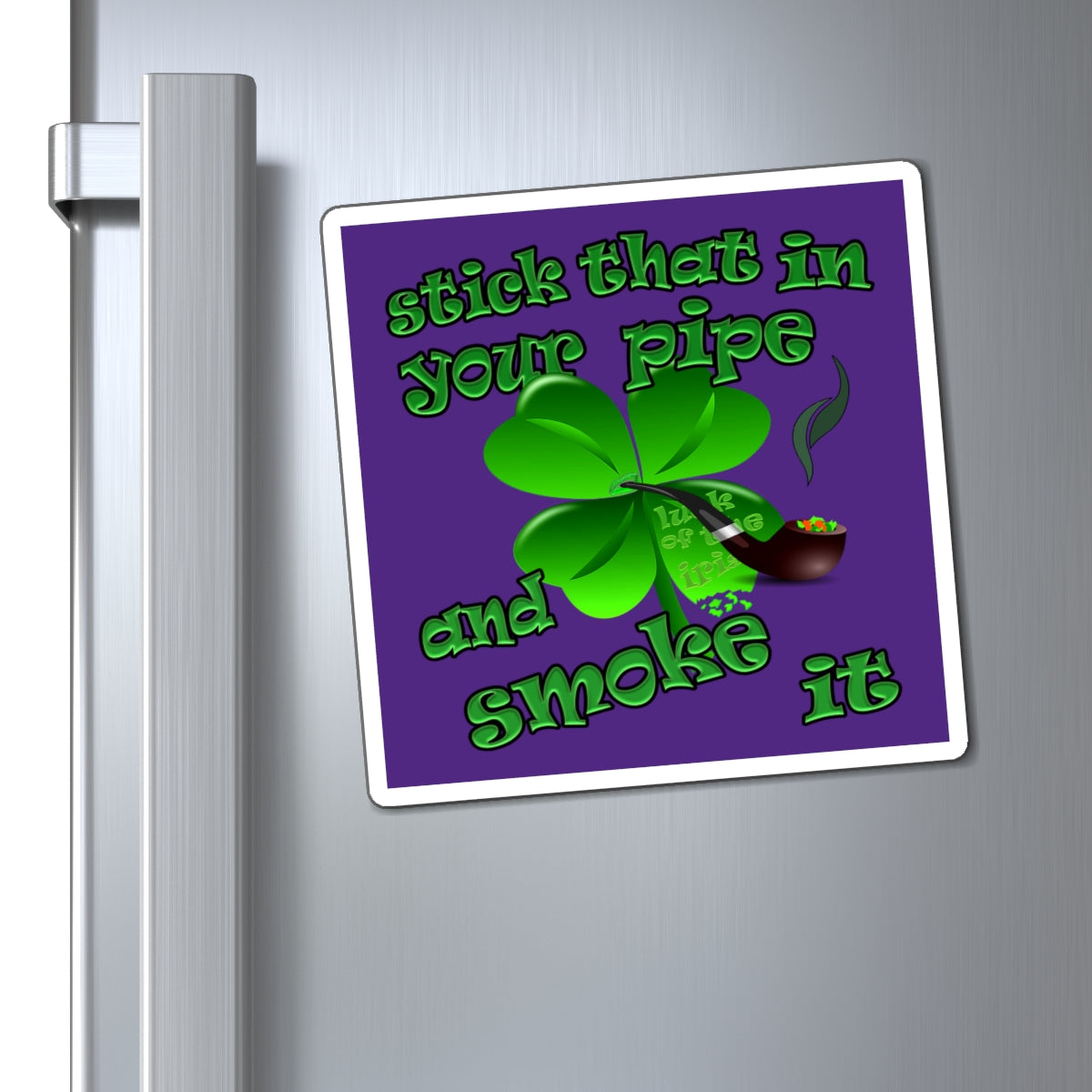 stick that in your pipe and smoke it - Magnets - (purple)