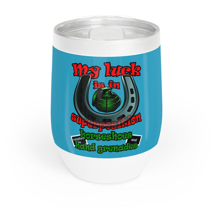 my luck - Chill Wine Tumbler (turquoise)