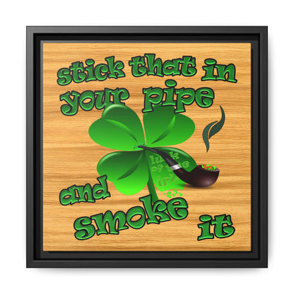 stick that in your pipe and smoke it - framed canvas art (butterscotch wood finish)