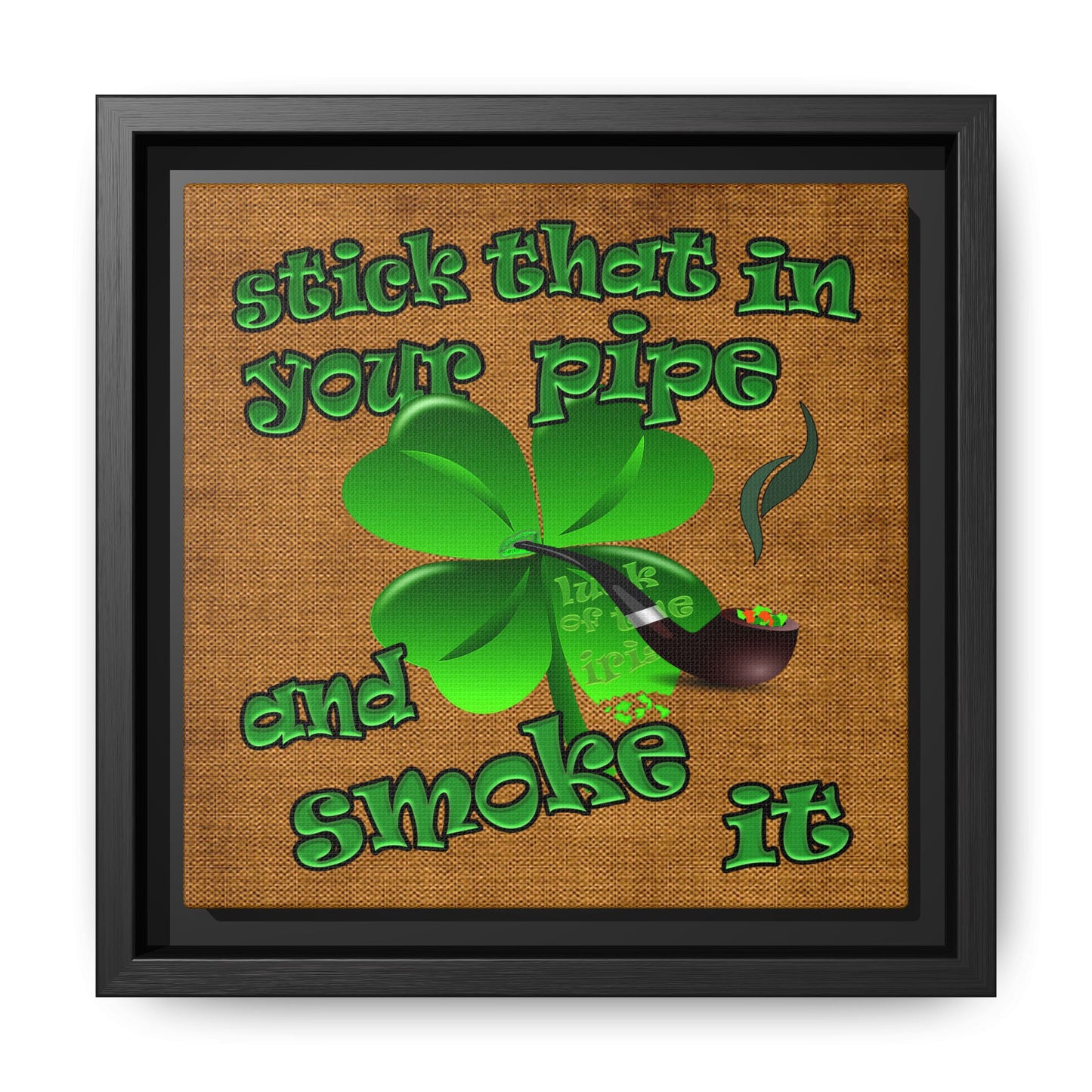 stick that in your pipe and smoke it - framed canvas art (brown papyrus)