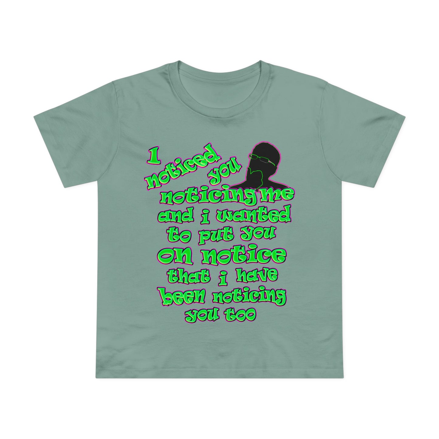 noticed you noticing - Women’s Maple Tee