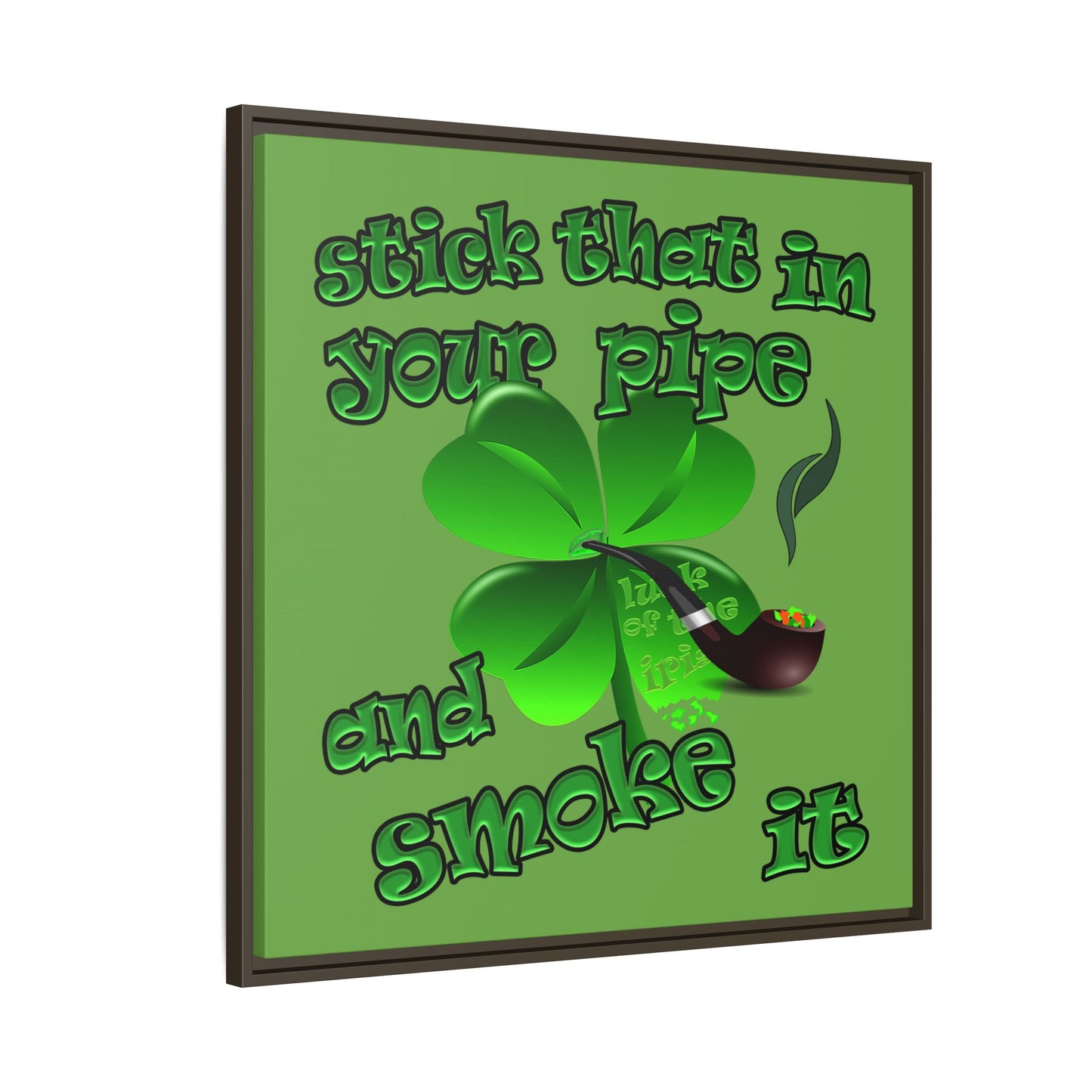 stick that in your pipe and smoke it - framed canvas art (green)