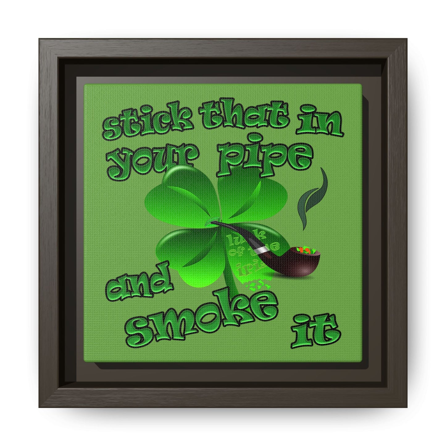 stick that in your pipe and smoke it - framed canvas art (green)