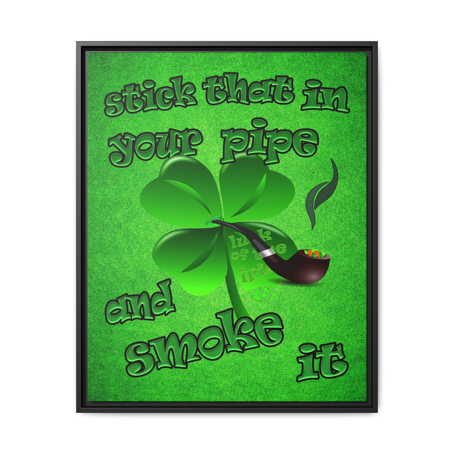 stick that in your pipe and smoke it - framed canvas art (green turf)