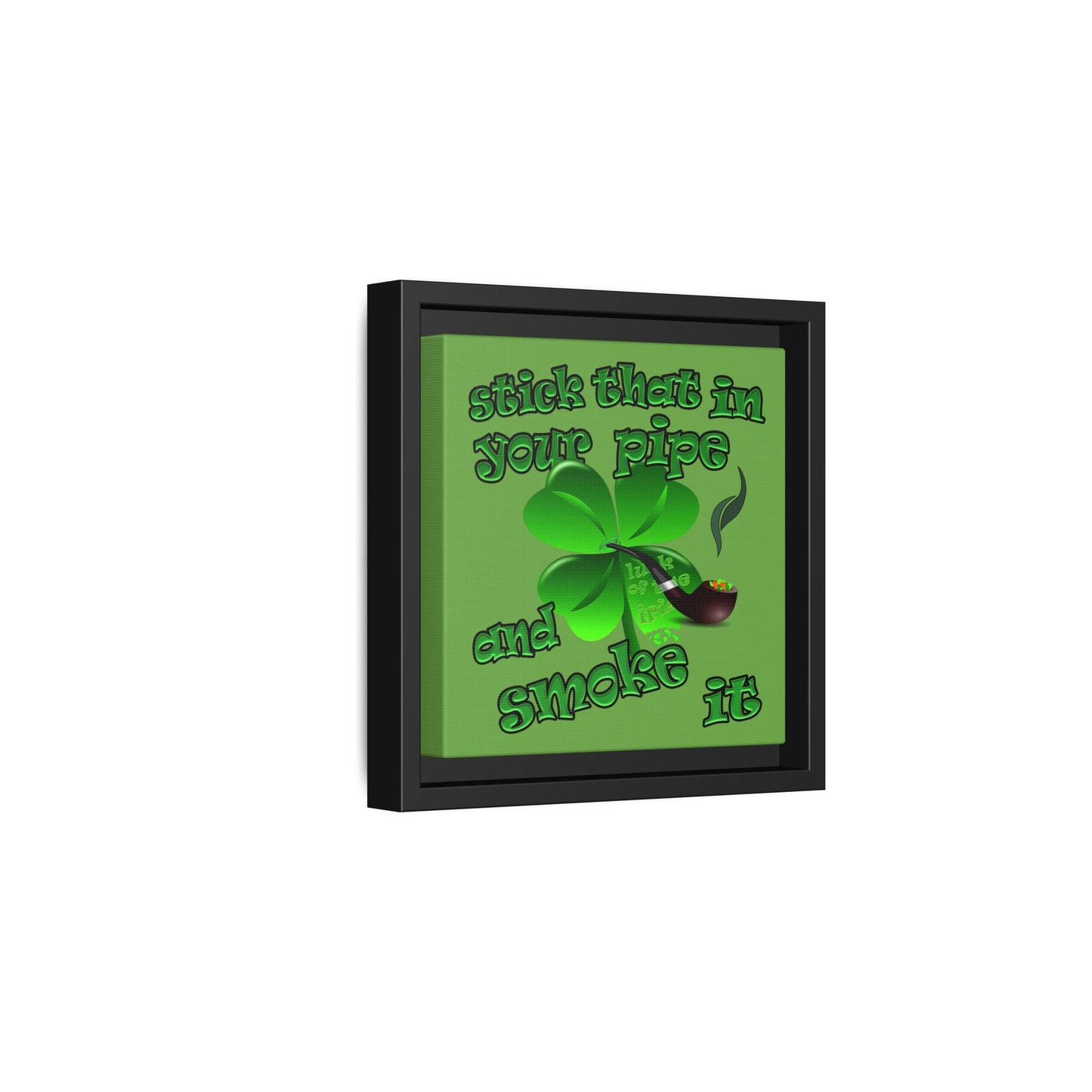 stick that in your pipe and smoke it - framed canvas art (green)