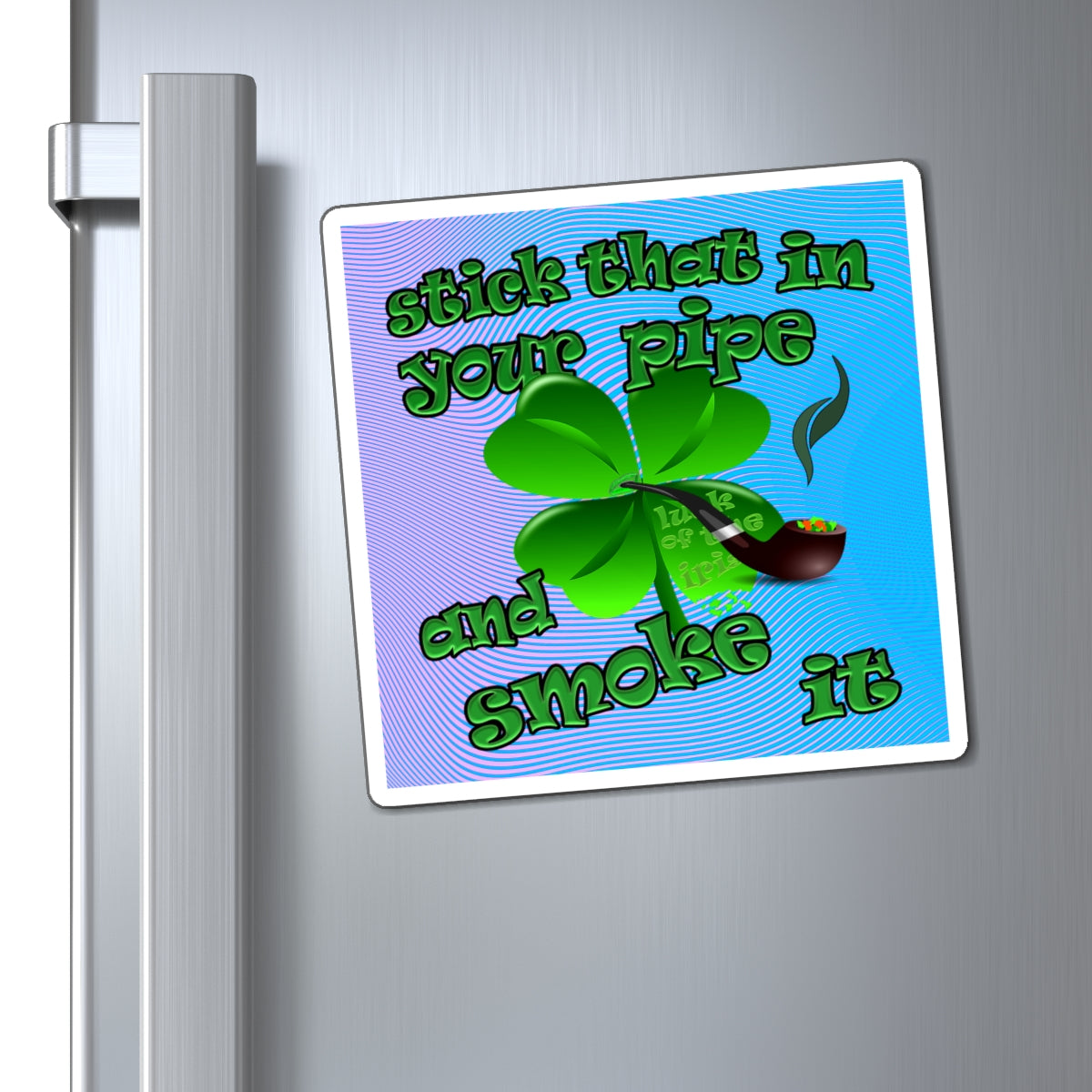 stick that in your pipe and smoke it - Magnets - (light blue-purple wave)