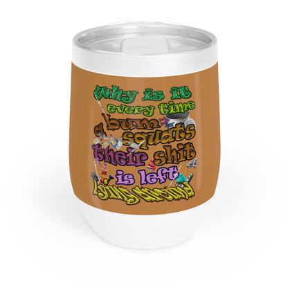 the bum's shit - Chill Wine Tumbler (light brown)