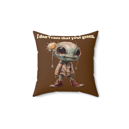I don't care that your grey - Spun Polyester Square Pillow - (brown)