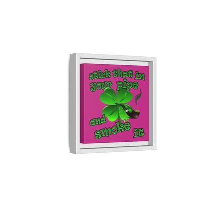 stick that in your pipe and smoke it - framed canvas art (pink)