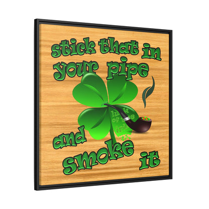 stick that in your pipe and smoke it - framed canvas art (butterscotch wood finish)