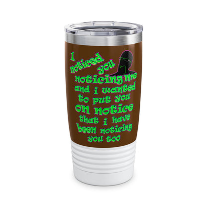 noticed you noticing - Ringneck Tumbler, 20oz (brown)