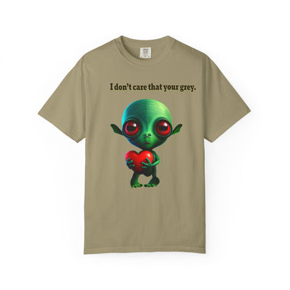 I don't care that your grey - Unisex Garment-Dyed T-shirt