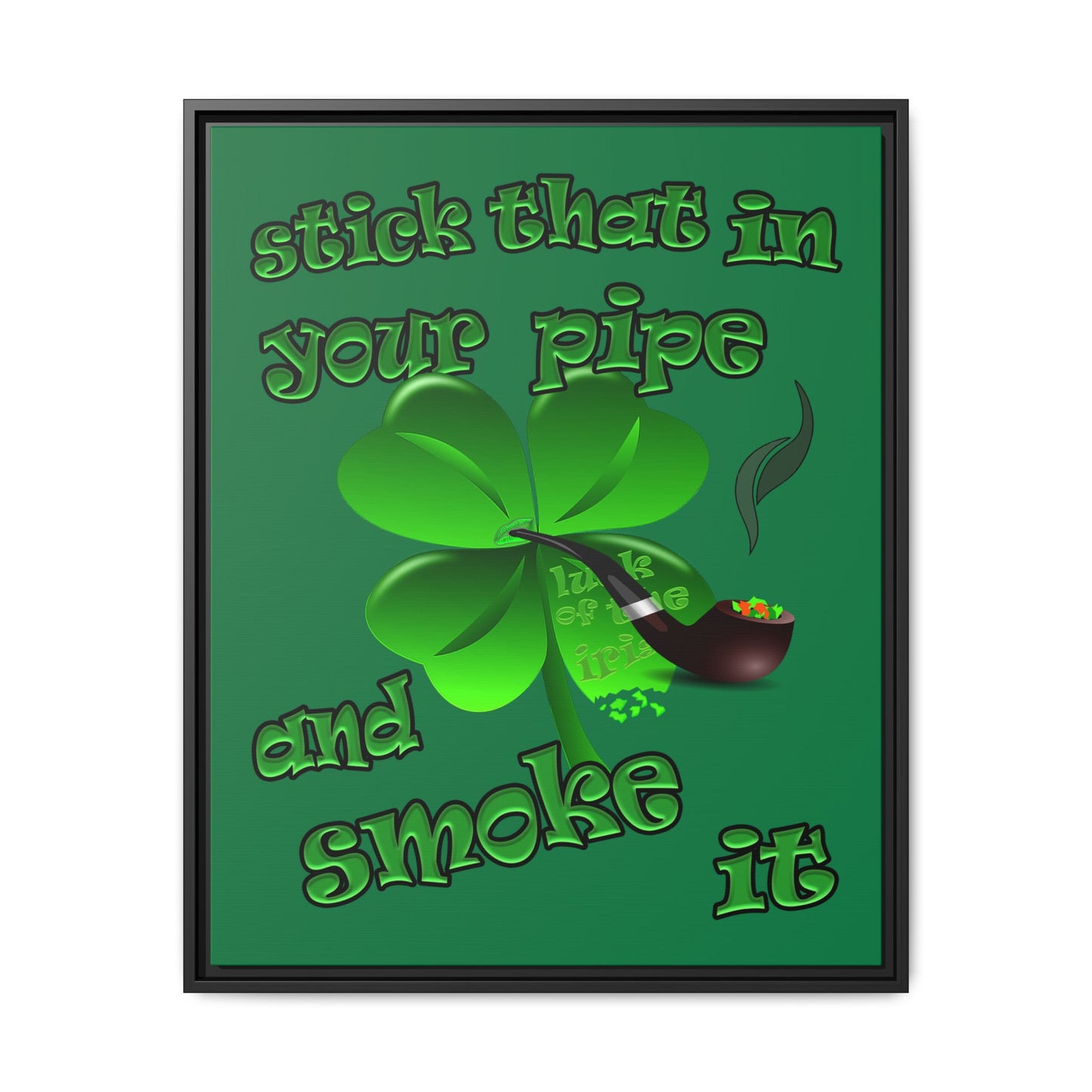 stick that in your pipe and smoke it - framed canvas art (dark green)