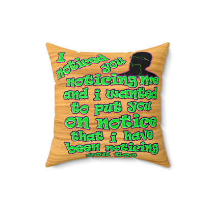 noticed you noticing - Spun Polyester Square Pillow - (butterscotch wood finish)