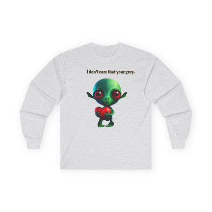 I don't care that your grey - Ultra Cotton Long Sleeve Tee