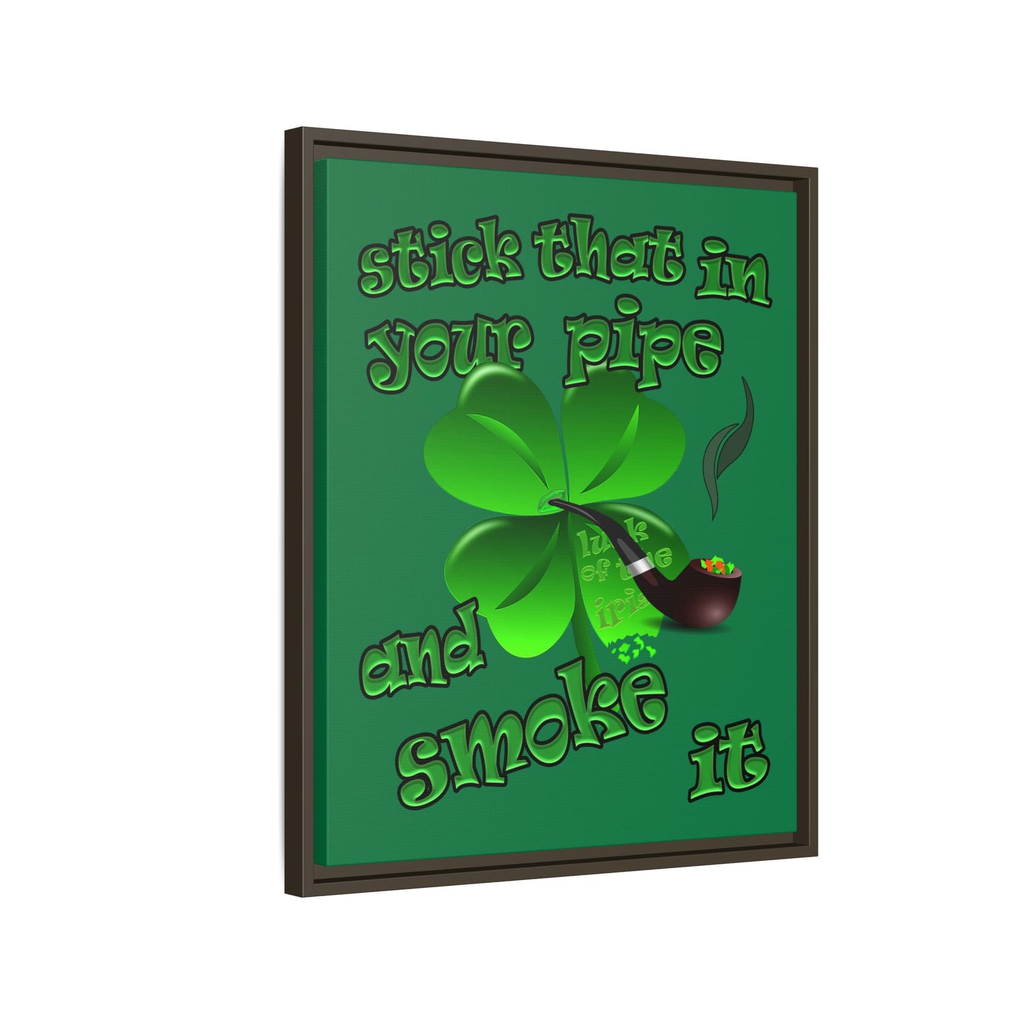 stick that in your pipe and smoke it - framed canvas art (dark green)