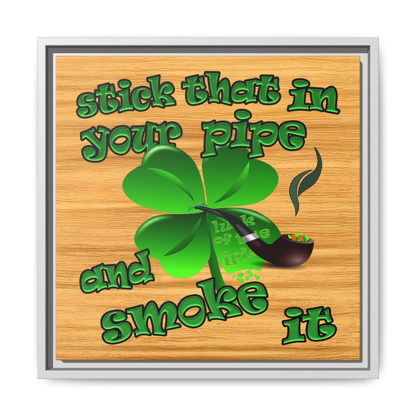 stick that in your pipe and smoke it - framed canvas art (butterscotch wood finish)