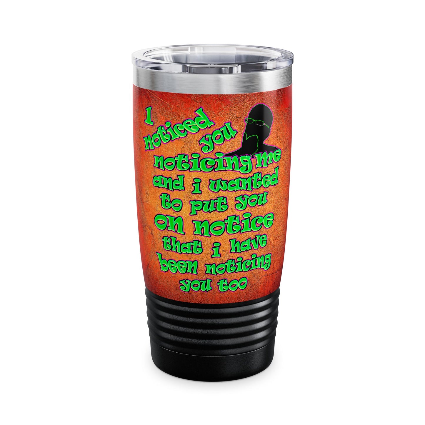 noticed you noticing - Ringneck Tumbler, 20oz (burnt orange)