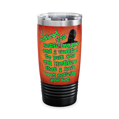 noticed you noticing - Ringneck Tumbler, 20oz (burnt orange)