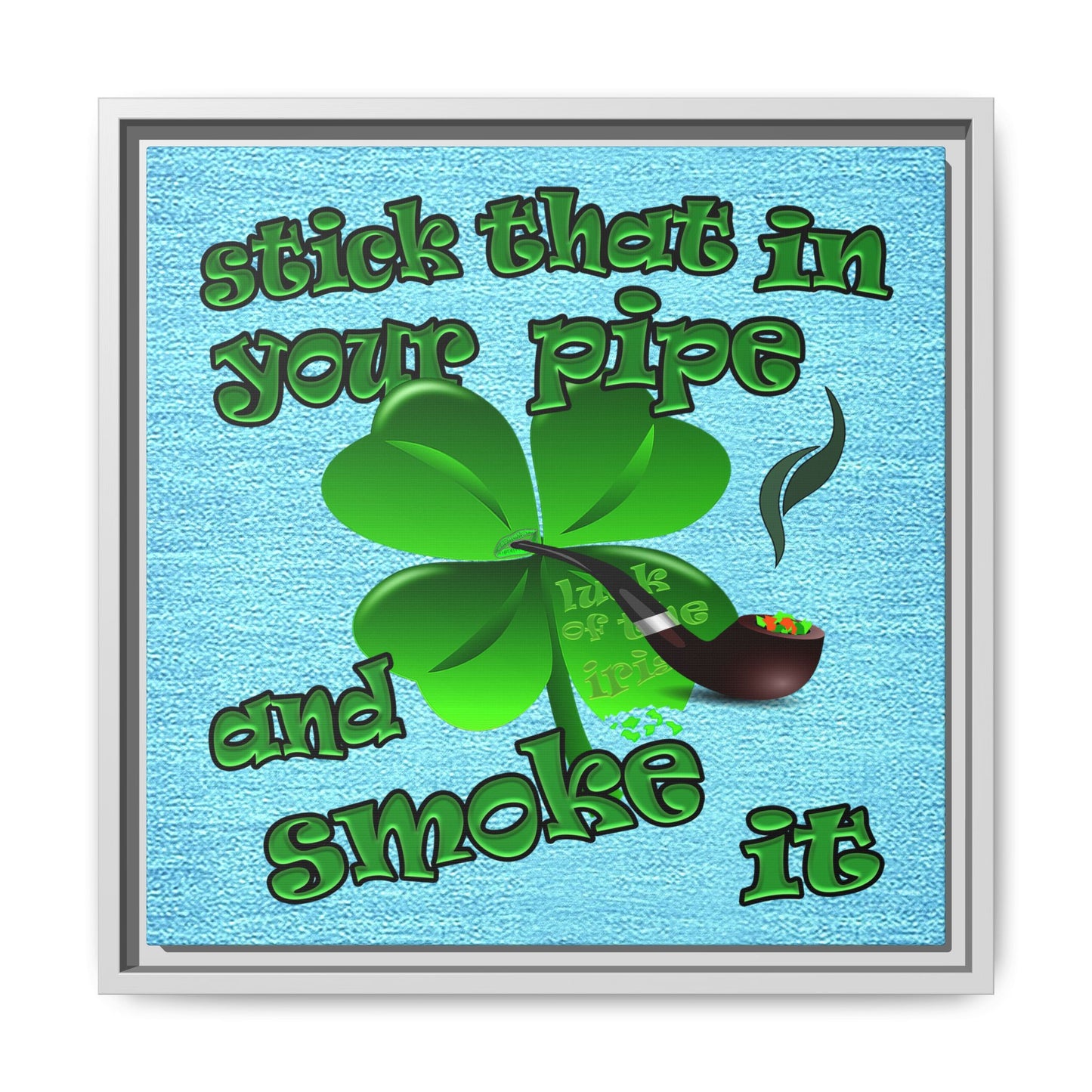 stick that in your pipe and smoke it - framed canvas art (faded blue)