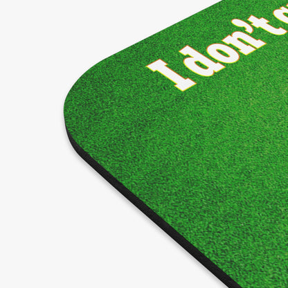 I don't care that your green - Mouse Pad (Rectangle) (green turf)