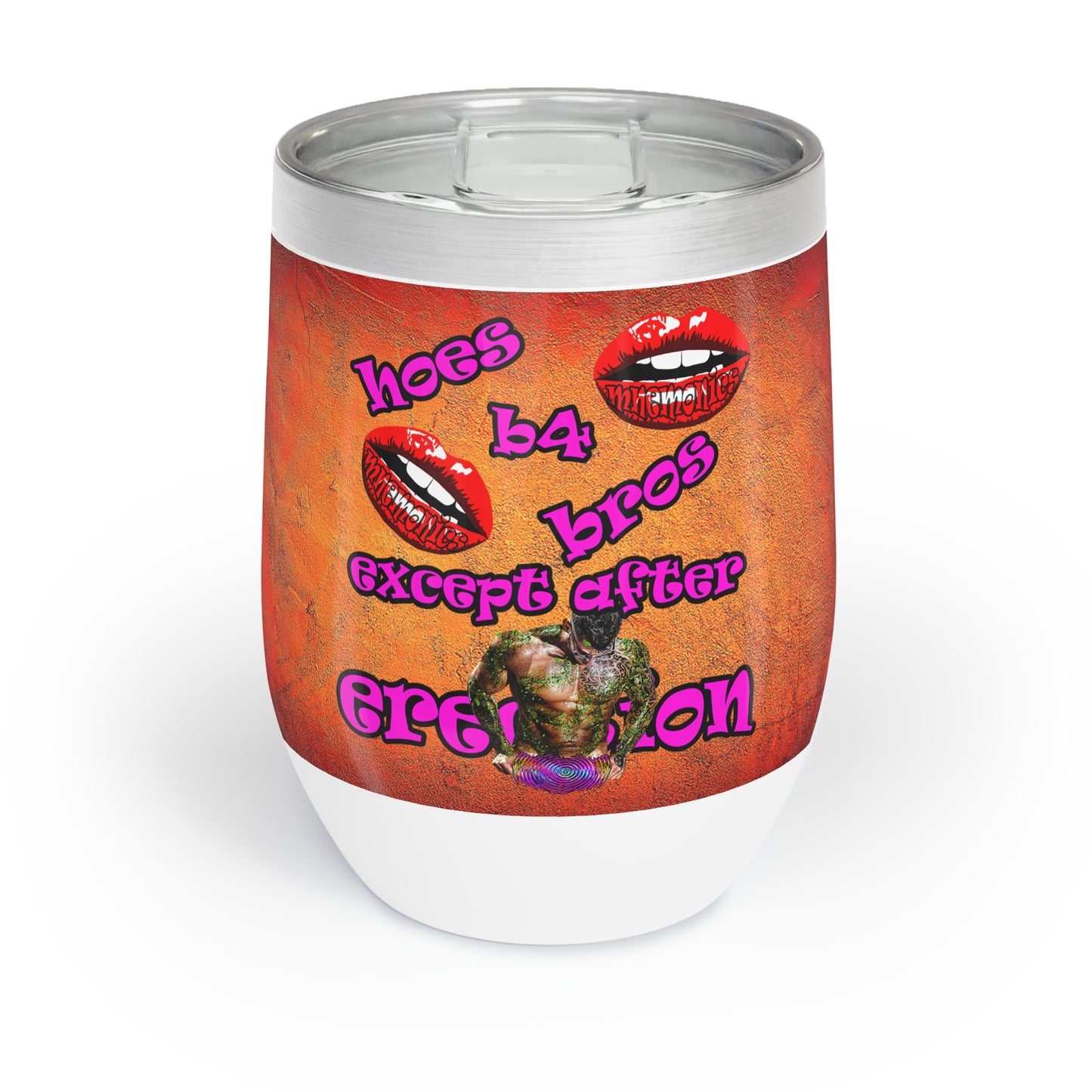hoes b4 bros - Chill Wine Tumbler (burnt orange)