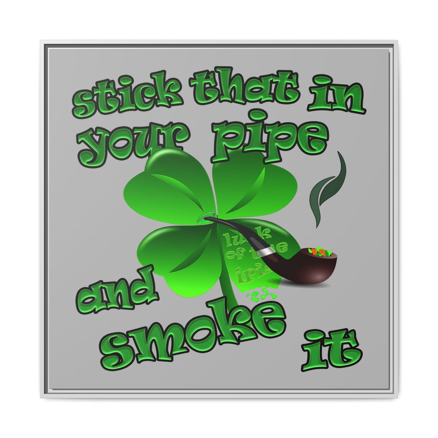 stick that in your pipe and smoke it - framed canvas art (light grey)