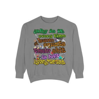 the bum's shit - Unisex Garment-Dyed Sweatshirt