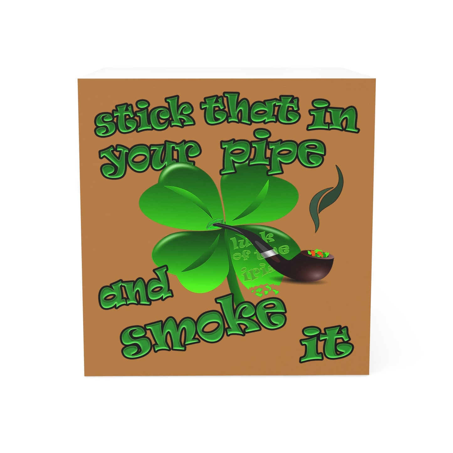stick that in your pipe and smoke it - note cube (light brown)