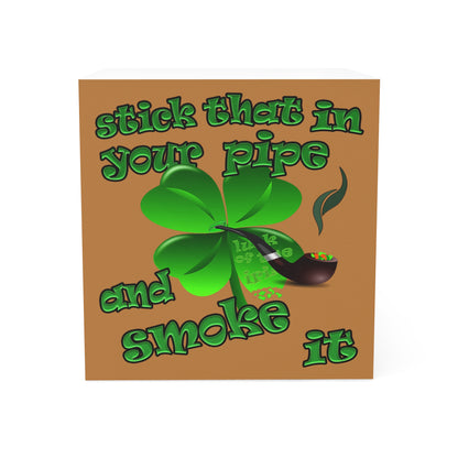 stick that in your pipe and smoke it - note cube (light brown)